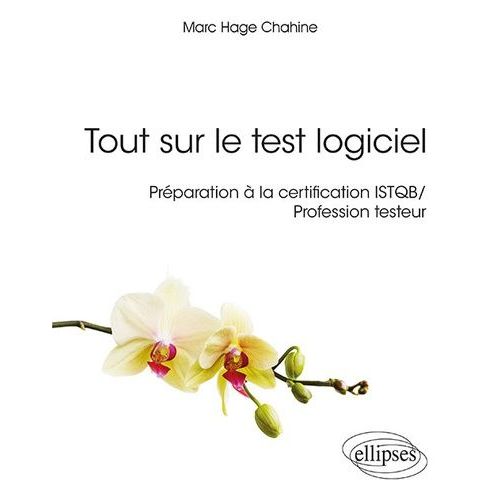 Tout Sur Le Test Logiciel - Préparation À La Certification Istqb / Profession Testeur