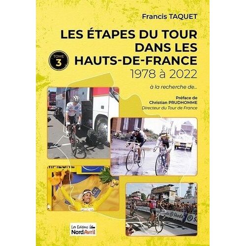 Les Étapes Du Tour Dans Les Hauts-De-France - Tome 3, 1978 À 2022
