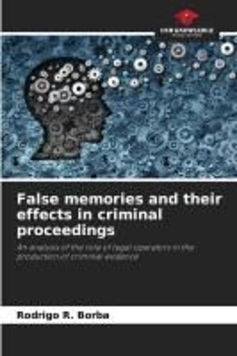 False Memories And Their Effects In Criminal Proceedings