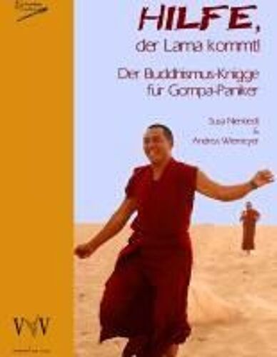 Hilfe, Der Lama Kommt! Der Buddhismus-Knigge Für Gompa-Paniker