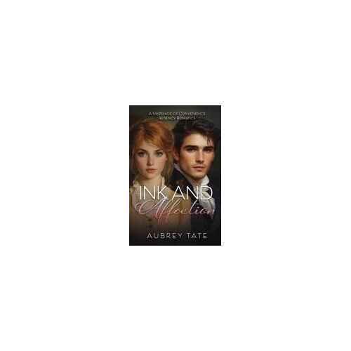 Ink And Affection: A Marriage Of Convenience Regency Romance