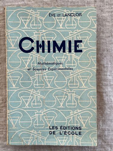 Chimie . Mathématiques Et Sciences Expérimentales. .Par Georges Eve Et A. Langlois. No 220 . Les Éditions De L’École, Paris, 1958. 