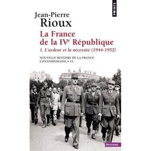Nouvelle Histoire De La France Contemporaine - Tome 15, La France De La Ive République - L'ardeur Et La Nécessité (1944-1952)