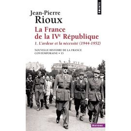 Nouvelle Histoire De La France Contemporaine - Tome 15, La France De La Ive République - L'ardeur Et La Nécessité (1944-1952)