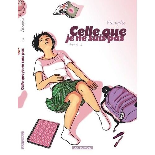 Celle Que Je Ne Suis Pas - Tome 1