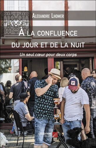 À La Confluence Du Jour Et De La Nuit - Un Seul Coeur Pour Deux Corps