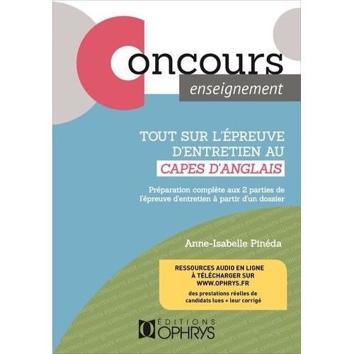 Tout Sur L'épreuve D'entretien Du Capes D'anglais - Préparation Complète Aux 2 Parties De L'épreuve D'entretien À Partir D'un Dossier