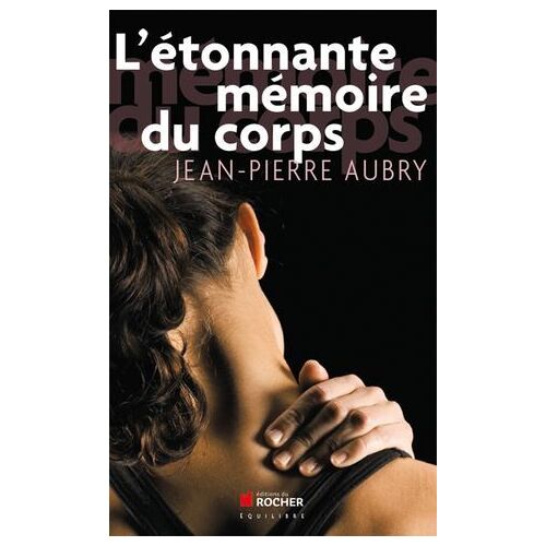 L'étonnante Mémoire Du Corps