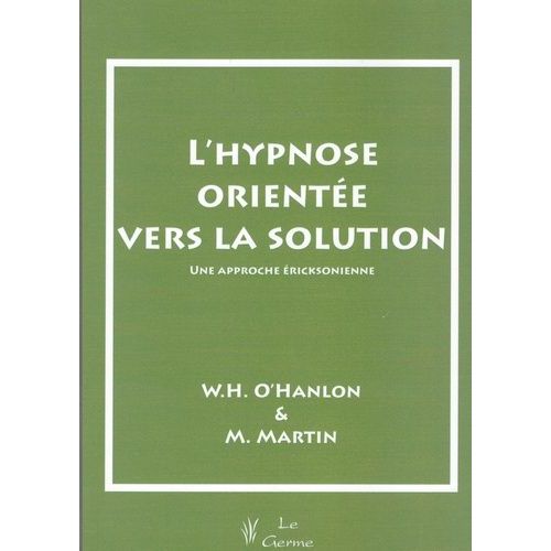L'hypnose Orientée Vers La Solution - Une Approche Éricksonienne