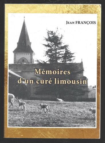 Memoires D Un Cure Limousin . Jean Francois . 2015
