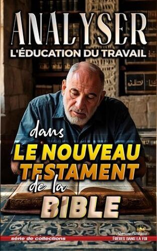 Analyser L'éducation Du Travail Dans Le Nouveau Testament De La Bible