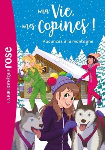 Ma Vie, Mes Copines 25 - Vacances À La Montagne