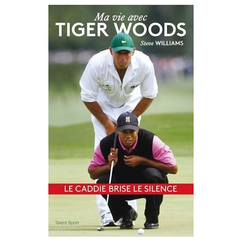 Steve Williams - Ma Vie Avec Tiger Woods