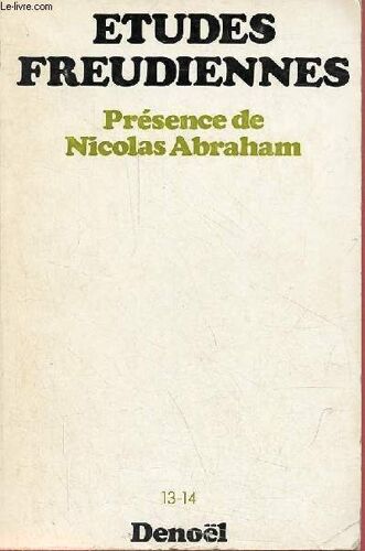 Etudes Freudiennes N°13-14 Avril 1978 - Présence De Nicolas Abraham - Esquisse Pour Un Visage - A Relire Nicolas Abraham - La Lettre Sous Le Manteau - Lettre À Nicolas Abraham - Poursuite Du Dialogue(...)