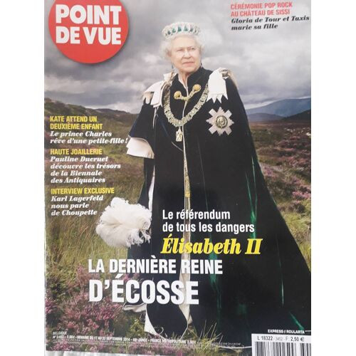 Point De Vue N° 3452 : Elisabeth Il , La Dernière Reine D'écosse ; Le Référendum De Tous Les Dangers ; Kate Attend Un Deuxième Enfant ; Ducruet Pauline....