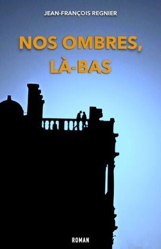Nos Ombres, Là-Bas