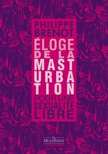 Eloge De La Masturbation - Pour Une Sexualité Libre