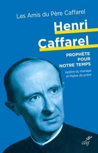 Henri Caffarel, Un Prophète Pour Notre Temps