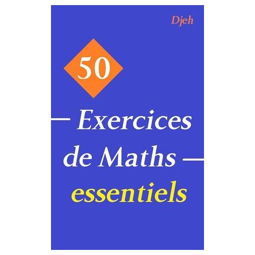 50 Exercices De Maths Essentiels