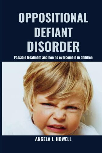 Oppositional Defiant Disorder: Possible Treatment And How To Overcome It In Children