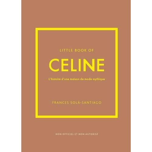 Little Book Of Céline - L'histoire D'une Maison De Mode Mythique