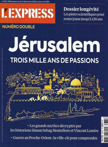 L'express N°3781-3782 21/12/2023 Jérusalem, Trois Mille Ans De Passions/ Guerre Au Proche-Orient/ Dossier Longévité