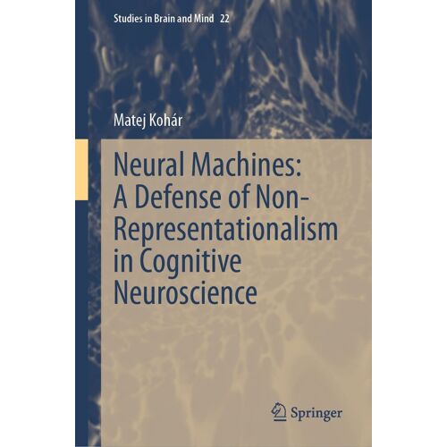 Neural Machines: A Defense Of Non-Representationalism In Cognitive Neuroscience