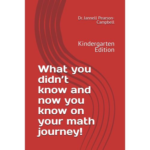Mathematics What You Didnt Know And Now You Know On Your Math Journey!: Kindergarten Edition