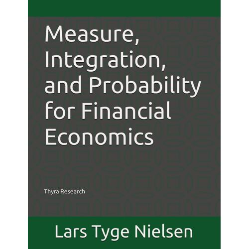 Measure, Integration, And Probability For Financial Economics