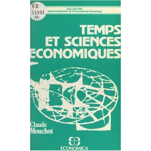 Temps Et Sciences Économiques : Nécessité Et Insuffisance De La Mathématique