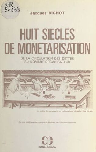 Huit Siècles De Monétarisation : De La Circulation Des Dettes Au Nombre Organisateur