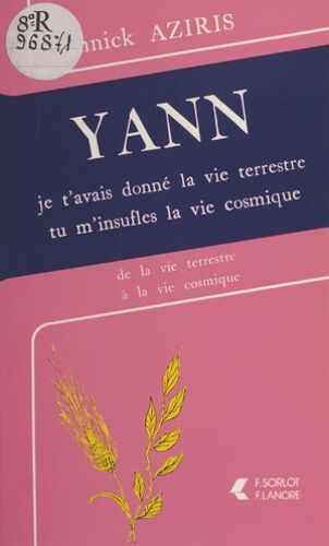 Yann : Je T'avais Donné La Vie Terrestre, Tu M'insuffles La Vie Cosmique