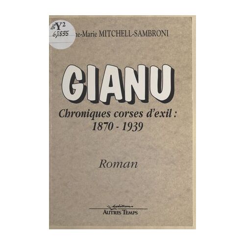 Gianu, Chroniques Corses D'exil : 1870-1939