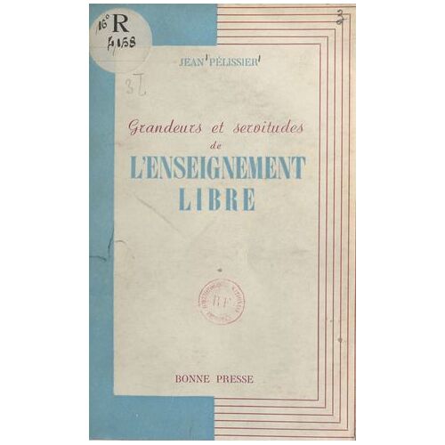 Grandeurs Et Servitudes De L'enseignement Libre