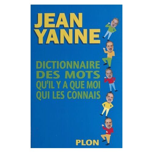 Dictionnaire Des Mots Qu'il Y A Que Moi Qui Les Connais