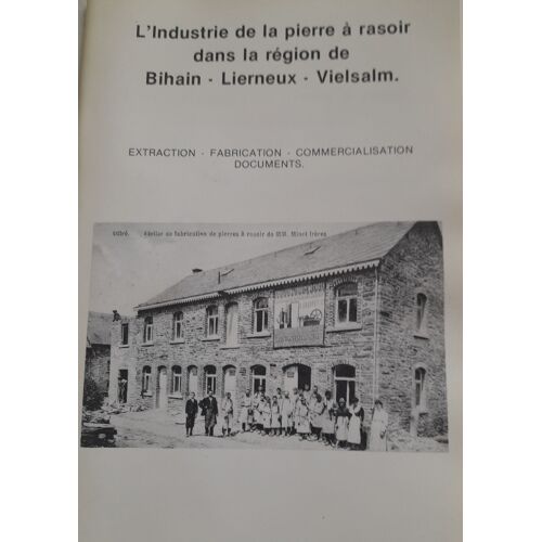 L'Industrie De La Pierre À Rasoir Dans La Région De Bihain-Lierneux-Vielsalm (Belgique) : Fascicule 7bis / Musée Du Coticule