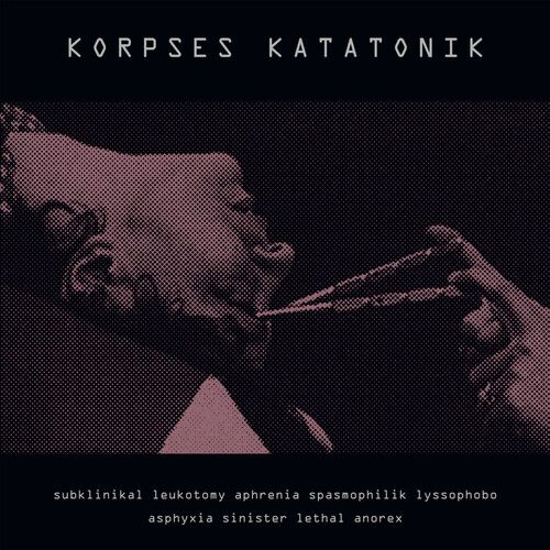Korpses Katatonik - Subklinikal Leukotomy Aphrenia Spasmophilik Lyssophobo Asphyxia [Vinyl Lp]