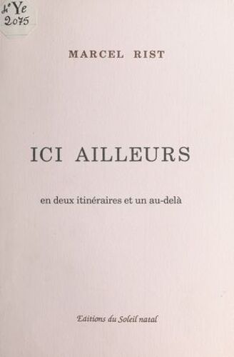 Ici Ailleurs : En Deux Itinéraires Et Un Au-Delà