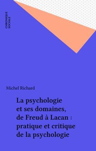 La Psychologie Et Ses Domaines, De Freud À Lacan : Pratique Et Critique De La Psychologie
