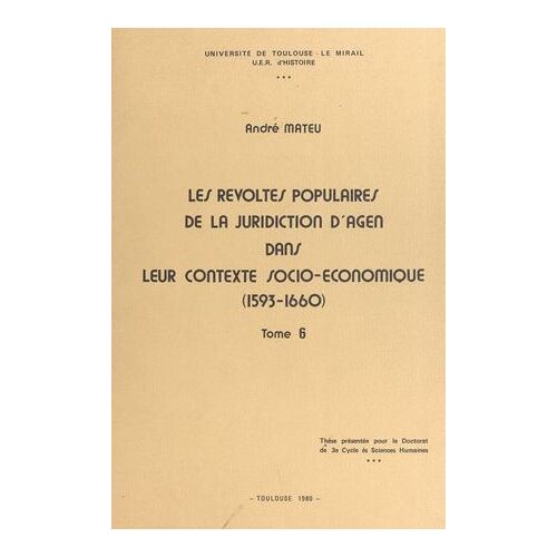 Les Révoltes Populaires De La Juridiction D'agen Dans Leur Contexte Socio-Économique, 1593-1660 (6)