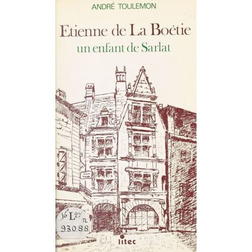 Étienne De La Boétie : Un Enfant De Sarlat