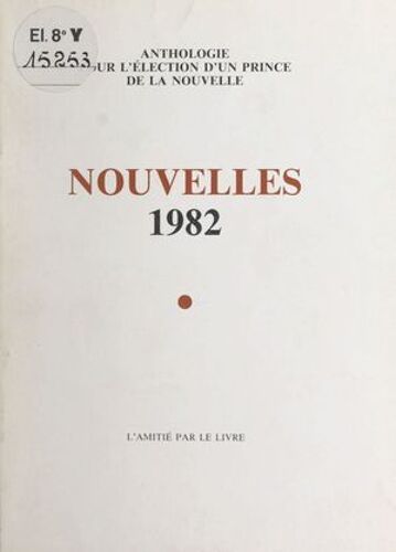 Nouvelles 1982 : Anthologie Pour L'élection D'un Prince De La Nouvelle