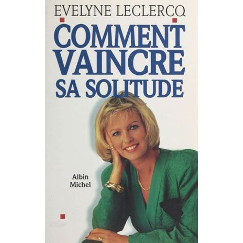 Comment Vaincre Sa Solitude