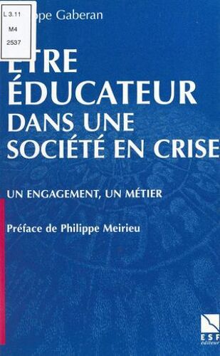 Être Éducateur Dans Une Société En Crise : Un Engagement, Un Métier