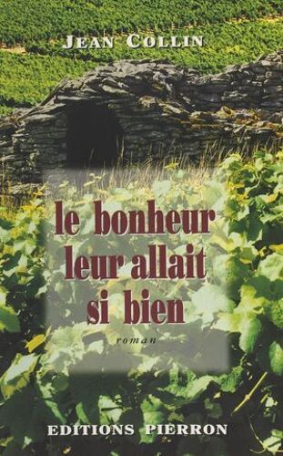 Le Bonheur Leur Allait Si Bien : Roman Sous Forme De Chronique Campagnarde