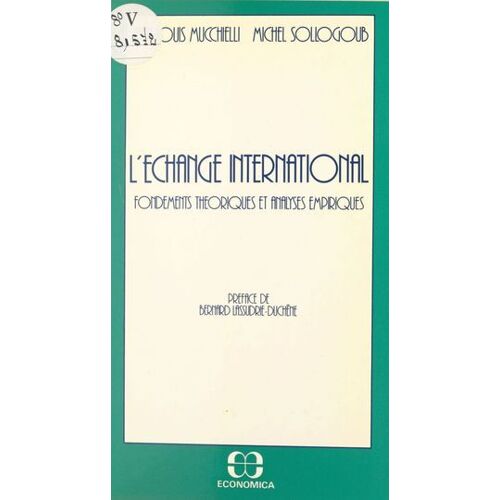 L'échange International : Fondements Théoriques Et Analyses Empiriques
