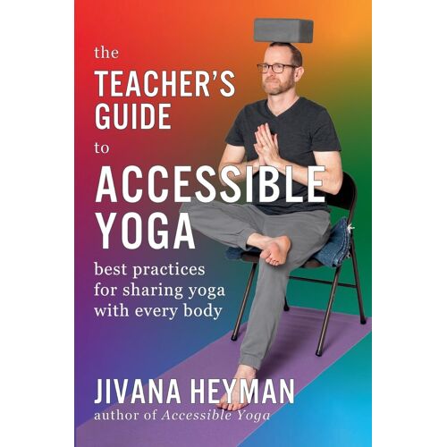 The Teacher's Guide To Accessible Yoga
