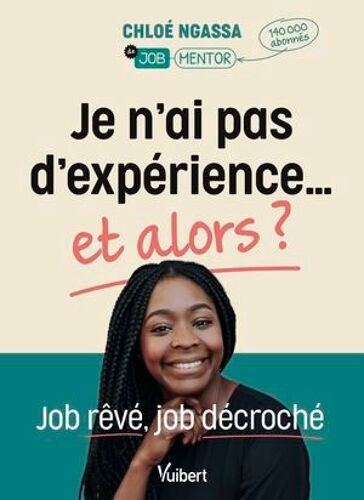 Je N'ai Pas D'expérience... Et Alors ?
