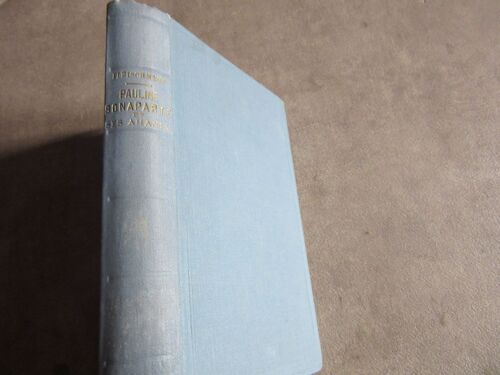 Hector Fleischmann Les Napoleonides Pauline Bonaparte Et Ses Amants D Apres Temoignages Lettres D Amour Pamphlets Anti Napo Avec 19 Gravures Caricatures Autographes .. D Apres Doc Epoque Edition 1910