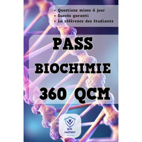 Pass Biochimie: 360 Qcm Pour Vos Examens De Pass Médecine Et L1 Santé (Las) : Entraînez-Vous Sur Le Programme De Première Année De Médecine
